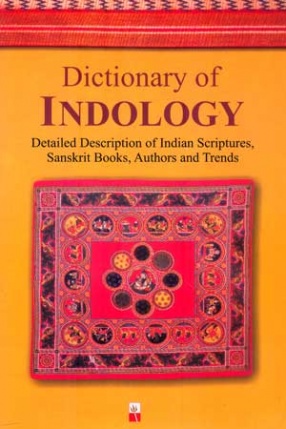 Dictionary of Indology: Detailed Description of Indian Scriptures, Sanskrit Books, Authors and Trends