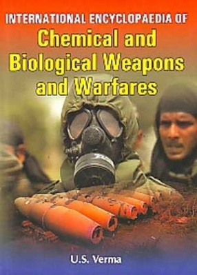 International Encyclopaedia of Chemical and Biological Weapons and Warfares (In 2 Volumes)