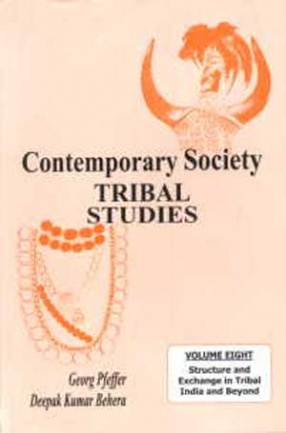 Contemporary Society Tribal Studies: Volume 8: Structure and Exchange in Tribal India and Beyond