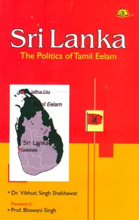 Sri Lanka: The Politics of Tamil Eelam