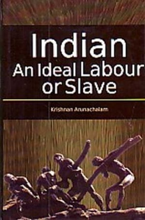 Indian, An Ideal Labour or Slave