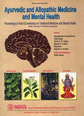 Ayurvedic and Allopathic Medicine and Mental Health: Proceedings of Indo-US Workshop on Traditional Medicine and Mental Health 13 -17 October, 1996