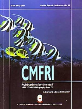Publications by the Staff of Central Marine Fisheries Research Institute, 1996-2006: Bibliography Part IV