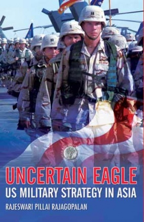 Uncertain Eagle us Military Strategy in Asia