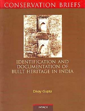 Identification and Documentation of Built Heritage in India: Process for Identification and Documentation of Cultural Heritage