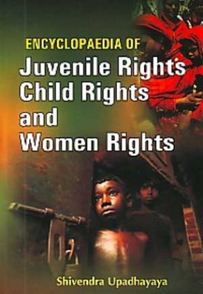 Encyclopaedia of Juvenile Rights, Child Rights and Women Rights (In 3 Volumes)