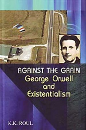 Against the Grain: George Orwell and Existentialism