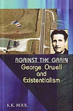 Against the Grain: George Orwell and Existentialism