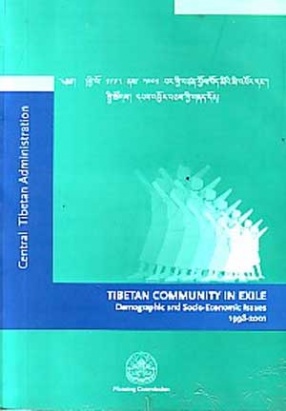 Tibetan Community in Exile: Demographic and Socio-Economic Issues, 1998-2001