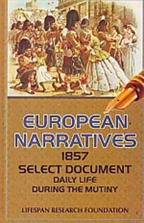 European Narratives: Daily Life During the Mutiny by J.W. Sherer, C.S.I.: 1857 Select Documents