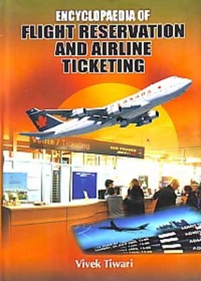 Encyclopaedia of Flight Reservation and Airline Ticketing