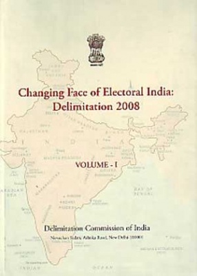 Changing Face of Electoral India: Delimitation, 2008 (In 2 Volume)