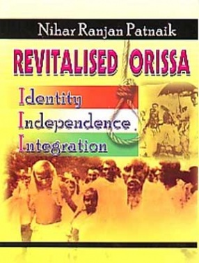 Revitalised Orissa: Identity, Independence, Integration