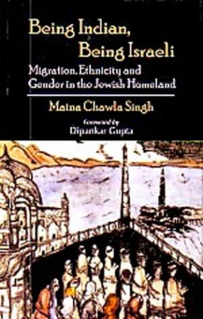 Being Indian, Being Israeli: Migration, Ethnicity, and Gender in the Jewish Homeland