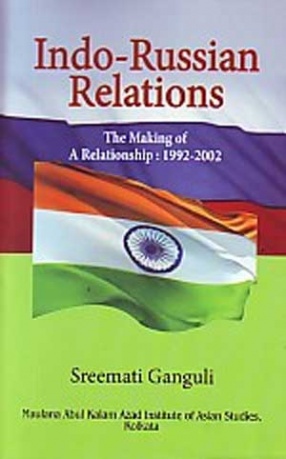 Indo-Russian Relations: The Making of a Relationship, 1992-2002