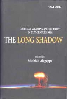 The Long Shadow: Nuclear Weapons and Security in 21st Century Asia