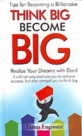 Think Big! Become Big!!: Fulfil Your Dreams