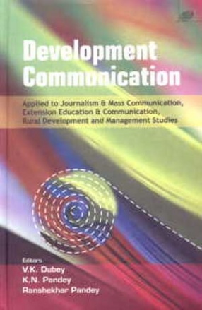 Development Communication: Applied to Journalism and Mass Communication, Extension Education and Communication, Rural Development and Management Studies