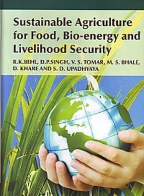 Sustainable Agriculture for Food, Bio-Energy and Livelihood Security: Proceeding of the International Conference on Sustainable Agriculture for Food