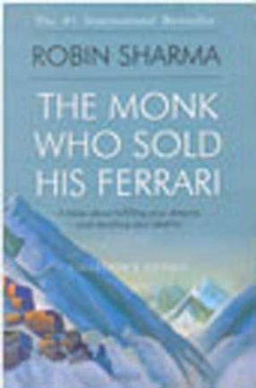 The Monk who Sold His Ferrari: A Fable about Fulfilling Your Dreams and Reaching Your Destiny