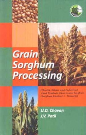 Grain Sorghum Processing: Health, Ethnic and Industrial Food Products from Grain Sorghum (Sorghum Bicolour L. Moench)