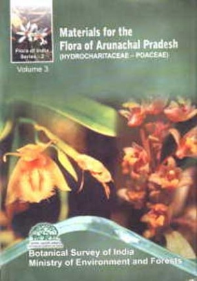 Materials for the Flora of Arunachal Pradesh, Volume 3. Hydrocharitaceae-Poaceae