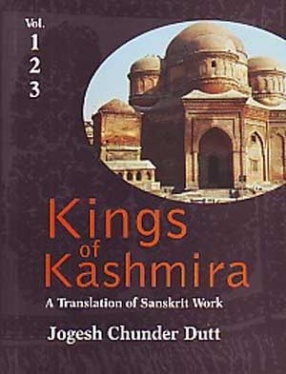 Kings of Kashmira: A Translation of Sanskrit Work, Rajatarangini of Kalhana Pandit, Jonaraja, Shrivara, Prajyabhatta, Shuka (In 3 Volumes)