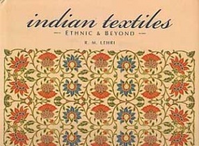 Indian Textiles: Ethnic & Beyond (With CD Rom)