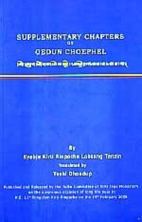 Supplementary Chapters on Gedun Choephel: A Compilation Works Based on Oral Accounts of the Life of Great Tibetan Amdo Scholar Gedun Choephel