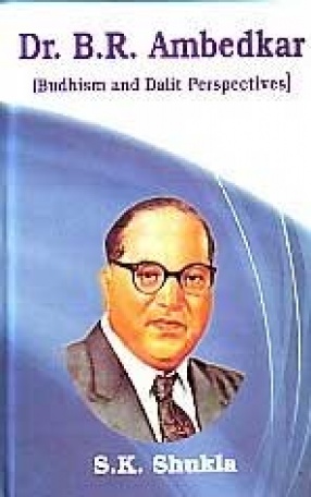 B.R. Ambedkar: Budhism, Buddhism and Dalit Perspectives