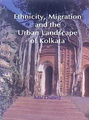 Ethnicity, Migration and the Urban Landscape of Kolkata