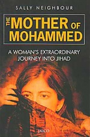 The Mother of Mohammed: A Woman's Extraordinary Journey into Jihad