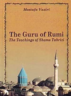 The Guru of Rumi: The Teachings of Shams Tabrizi