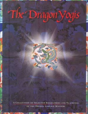 The Dragon Yogis: A Collection of Selected Biographies & Teachings of the Drukpa Lineage Masters (With CD-ROM)