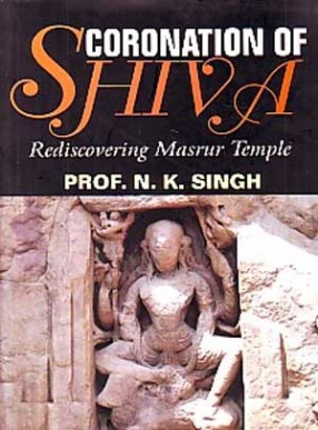 Coronation of Shiva: Rediscovering Masrur Temple