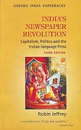 India's Newspaper Revolution: Capitalism, Politics and the Indian-Language Press