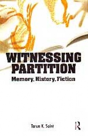 Witnessing Partition: Memory, History, Fiction