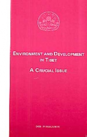 Environment and Development in Tibet: A Crucial Issue