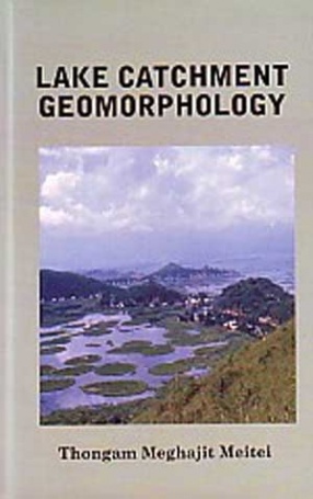 Lake Catchment Geomorphology: A Study of Loktak Catchment Area