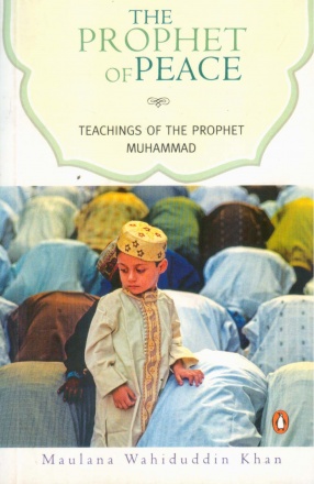 The Prophet of Peace: Teachings of the Prophet Muhammad