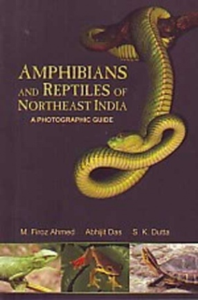 Amphibians and Reptiles of Northeast India: A Photographic Guide