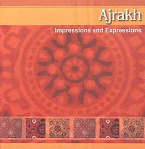 Ajrakh: Impressions and Expressions: A Journey of Antique Traditional Indian Textile 