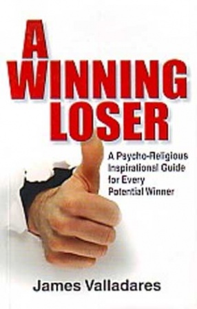 A Winning Loser: A Psyho-Religious Inspirational Guide for Every Potential Winner