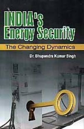 India's Energy Security: The Changing Dynamics