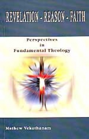 Revelation, Reason, Faith: Perspectives in Fundamental Theology