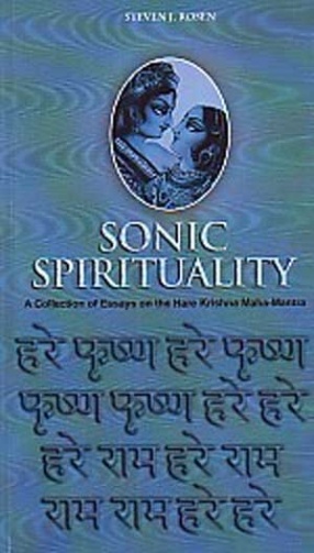 Sonic Spirituality: A Collection of Essays on the Hare Krishna Maha-Mantra