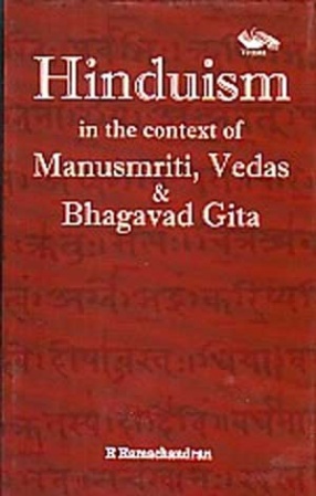 Hinduism: In The Context of Manusmriti, Vedas & Bhagavad Gita