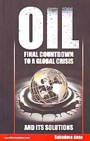 Oil: Final Countdown to a Global Crisis and its Solutions