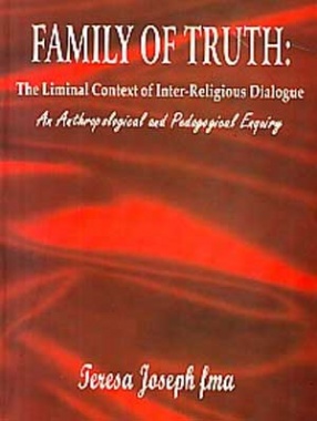 Family of Truth: The Liminal Context of Inter-Religious Dialogue: An Anthropological and Pedagogical Enquiry