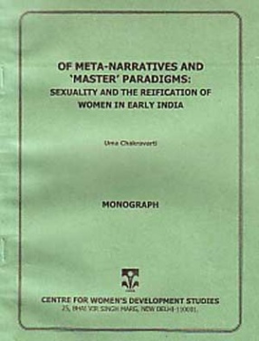Of Meta-Narratives and 'Master' Paradigms: Sexuality and the Reification of Women in Early India